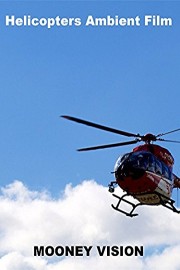 Helicopters Ambient Film