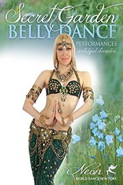 Secret Garden - Belly Dance Performances by Neon