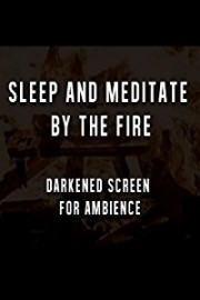 Sleep and Meditate by Fire - Screen Darkened for Ambience