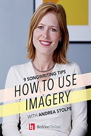 How to Use Imagery: 9 Songwriting Tips with Andrea Stolpe