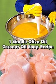 1 Simple Olive Oil Coconut Oil Soap Recipe
