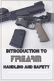 Introduction to Firearm Handling and Safety