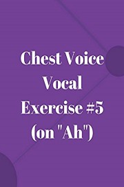 Chest Voice Vocal Exercise #5 on