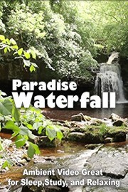Paradise Waterfall Ambient Video Great for Sleep, Study, and Relaxing