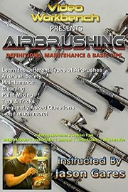 Airbrushing - Definitions, Maintenance & Basic Tips | Video Workbench