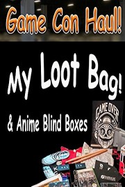 Game-Con Haul! My Loot Bag!