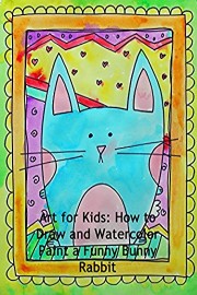 Art for Kids: How to Draw and Watercolor Paint a Funny Bunny Rabbit