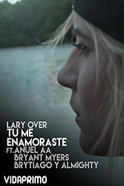 Lary Over - Tu Me Enamoraste ft Annuel AA, Bryant Myers, Brytiago y Almighty