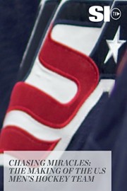 Chasing Miracles: The Making of the US Menâ€™s Olympic Hockey Team