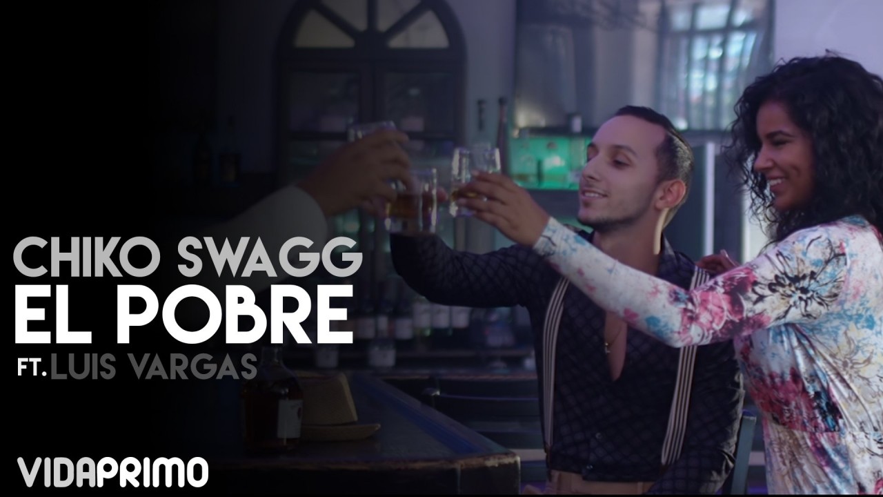 Chiko Swagg - El Pobre ft. Luis Vargas