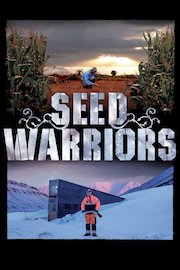 Seed Warriors - How will we feed the World - Svalbard Global Seed Vault