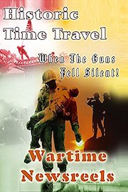 Historic Time Travel - Wartime Newsreels - When the Guns Fell Silent!