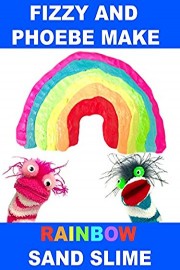 Fizzy and Phoebe Make Rainbow Sand Slime