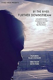 By The River: Further Downstream