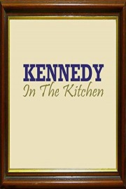 Kennedy In The Kitchen