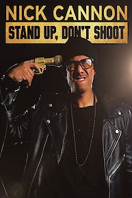 Nick Cannon: Stand Up, Don't Shoot