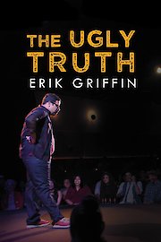 Erik Griffin: The Ugly Truth