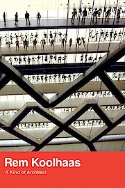 Rem Koolhaas: A Kind of Architect