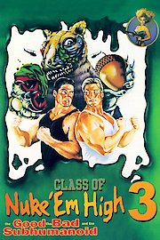 Class of Nuke 'Em High 3: The Good, the Bad and the Subhumanoid