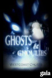 Ghosts & Ghoulies: Westcoast Ghosts