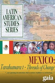 Threads of Change: The Tarahumara of Copper Canyon