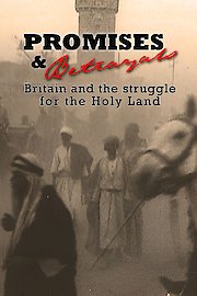 Promises And Betrayals: Britain And The Struggle For The Holy Land