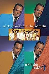 Kirk Franklin and the Family - Whatcha Lookin' For