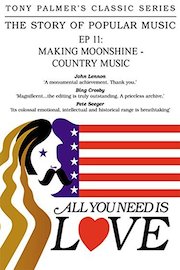 Tony Palmer - Episode 11: Making Moonshine - Country Music
