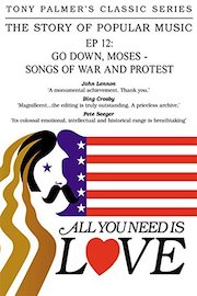 Tony Palmer - Episode 12: Go Down, Moses - Songs Of War And Protest