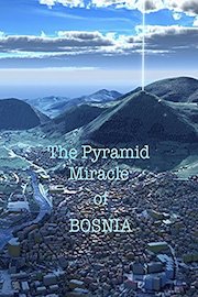 The Pyramid Miracle of Bosnia