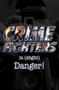 Crime Fighters In Slight Danger