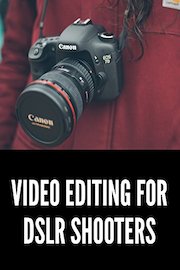 Video Editing for DSLR and Mirrorless Videographers in Premiere Pro