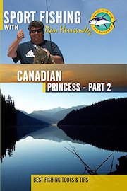 Sport Fishing with Dan Hernandez - Canadian Princess Pt 2