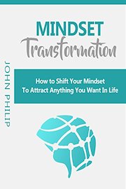 MIndset Transformation: How to Shift Your Mindset to Attract Anything You Want in Life