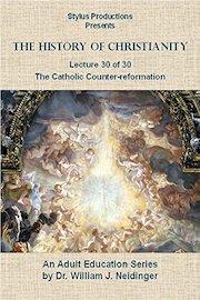 The History of Christianity. Lecture 30 of 30. The Catholic Counter-reformation.