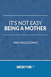 It's Not Easy Being A Mother