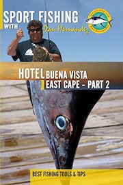 Sport Fishing with Dan Hernandez - Hotel Buena Vista, East Cape Pt 2