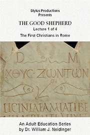 The Good Shepherd. Lecture 1 of 4. The First Christians in Rome.