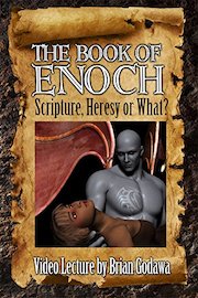 The Book of Enoch: Scripture, Heresy, or What?
