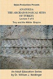 The Archaeological Sites of Turkey: Lecture 1 of 6. Troy & the Hittite Empire