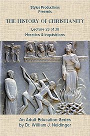 The History of Christianity. Lecture 23 of 30. Heretics and Inquisitions.