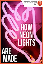 How Neon Lights Are Made
