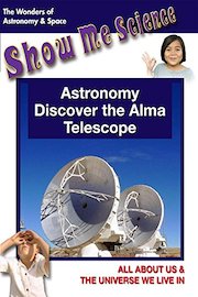 Show Me Science-Astronomy & Space Astronomy - Discover the Alma Telescope