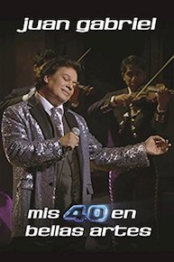Juan Gabriel - Mis 40 en Bellas Artes