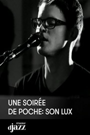 Une Soiree de Poche: Son Lux
