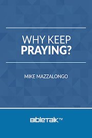 Why Keep Praying?