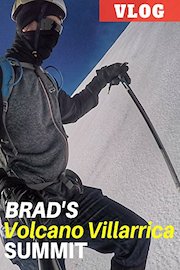 Brad's Volcano Villarrica Summit Vlog