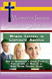 Women Leaders in Corporate America - How to Incorporate a Strong faith as part of Life at Work & at Home