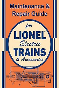 Maintenance & Repair Guide for Lionel Electric Trains & Accessories