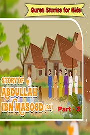Quran Stories for Kids - Story of Abdullah Ibn Masood